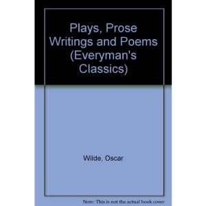 Plays, Prose Writings and Poems (Everyman's Classics S.)