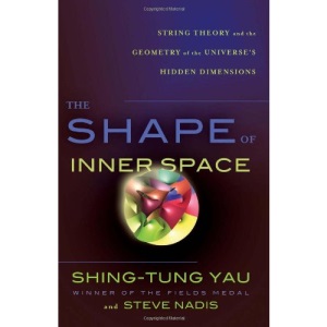 The Shape of Inner Space: String Theory and the Geometry of the Universe's Hidden Dimensions