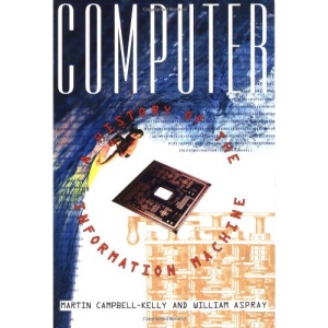 Computer: A History of the Information Machine (The Sloan Technology Series)