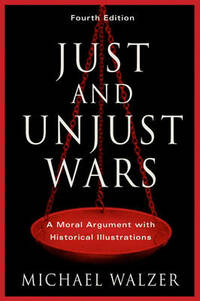 Just and Unjust Wars: A Moral Argument with Historical Illustrations