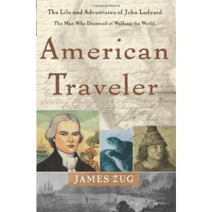 American Traveler: The Life and Adventures of John Ledyard, the Man Who Dreamed of Walking the World