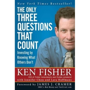 The Only Three Questions That Count: Investing by Knowing What Others Don't (Fisher Investments Press)
