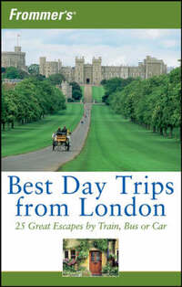 Frommer's Best Day Trips from London: 25 Great Escapes by Train, Bus or Car (Frommer's S.)