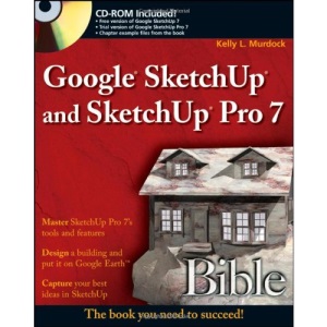 Google SketchUp and SketchUp Pro 7 Bible