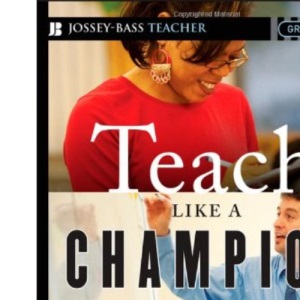 Teach Like a Champion: 49 Techniques That Put Students on the Path to College