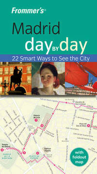 Frommer's Madrid Day by Day (Frommer′s Day by Day – Pocket)