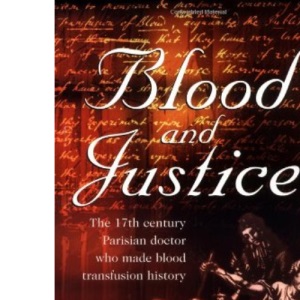 Blood and Justice: The 17th Century Parisian Doctor Who Made Blood Transfusion History