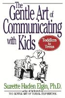 The Gentle Art of Communicating with Kids