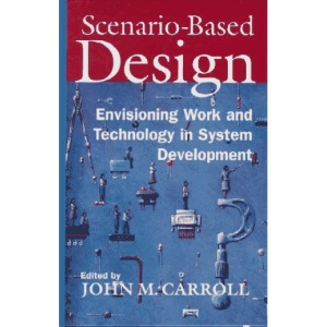 Scenario Based Design: Envisioning Work and Technology in Systems Development