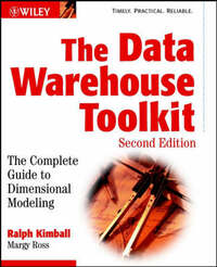 The Data Warehouse Toolkit: The Complete Guide to Dimensional Modeling
