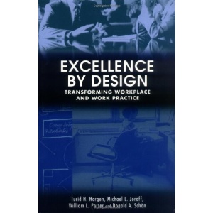 Excellence by Design: Transforming Workplace and Work Practice: Bridging the Boundaries of Work, Process and Space