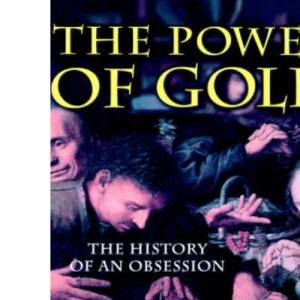 The Power of Gold: The History of an Obsession