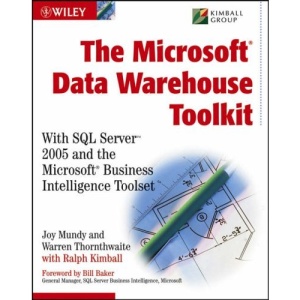 Microsoft Data Warehouse Toolkit: With SQL Server 2005 and the Microsoft Business Intelligence Toolset