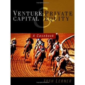 Venture Capital and Private Equity: A Casebook