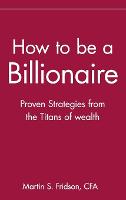 How to be a Billionaire