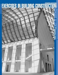 Exercises in Building Construction: Forty–Five Homework and Laboratory Assignments to Accompany Fundamentals of Building Construction: Materials and Methods