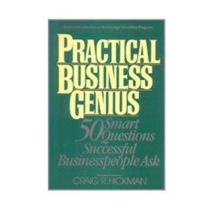 Practical Business Genius: 50 Smart Questions Successful Business People Ask