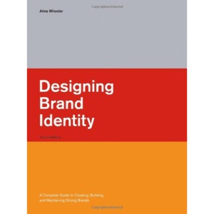 Designing Brand Identity: A Complete Guide to Creating, Building, and Maintaining Strong Brands