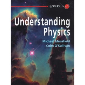 Understanding Physics (Wiley-Praxis Physical Science Textbook Series)