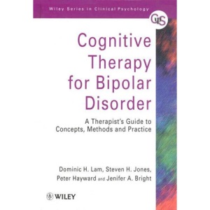 Cognitive Therapy for Bipolar Disorder: A Therapist's Guide to Concepts, Methods and Practice (Wiley Series in Clinical Psychology)