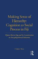 Making Sense of Hierarchy: Cognition as Social Process in Fiji