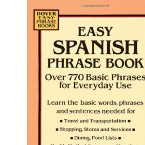 Easy Spanish Phrase Book: Over 770 Basic Phrases for Everyday Use (Dover Easy Phrase Books)