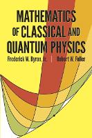 The Mathematics of Classical and Quantum Physics