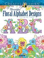 Creative Haven Beautiful Floral Alphabet Designs Coloring Book