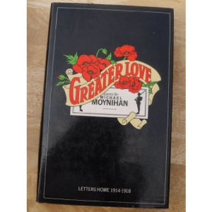 Greater Love: Letters Home, 1914-18