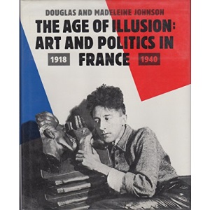 Age of Illusion: Art and Politics in France, 1918-40
