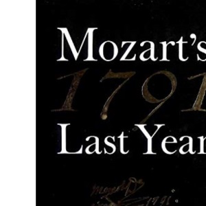 1791: Mozart's Last Year