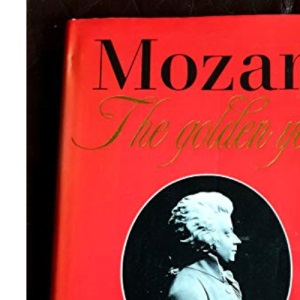 Mozart: The Golden Years, 1781-91