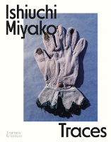 Ishiuchi Miyako: Traces