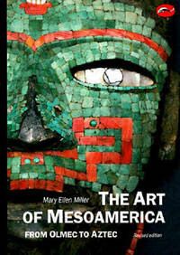The Art of Mesoamerica: From Olmec to Aztec (World of Art)