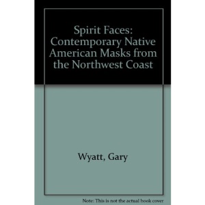 Spirit Faces: Contemporary Native American Masks from the Northwest Coast
