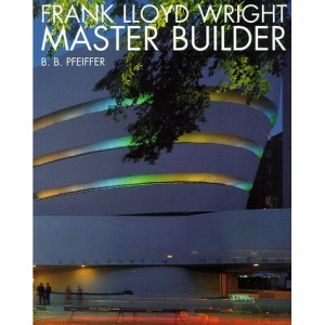 Frank Lloyd Wright: Master Builder (Architecture/Design Series)