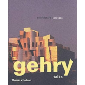 Gehry Talks: Architecture and Process (Architecture & Design)