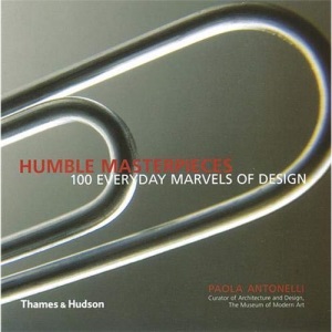 Humble Masterpieces: 100 Everyday Marvels of Design