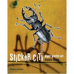 Sticker City: Paper Graffiti Art (Street Graphics / Street Art) (Paperback): The Paper Graffiti Generation