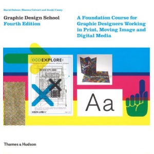 Graphic Design School: A Foundation Course for Graphic Designers Working in Print, Moving Image and Digital Media