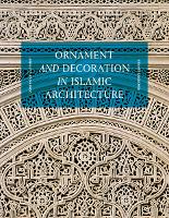Ornament and Decoration in Islamic Architecture