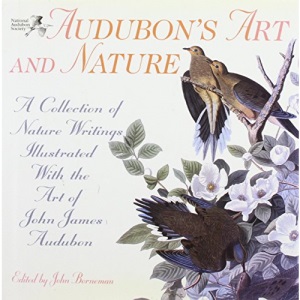 Audubon's Art and Nature: A Collection of Nature Writings Illustrated with the Art of John James Audubon