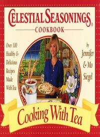 Celestial Seasonings Cookbook: Cooking with Tea
