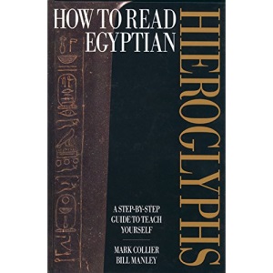 How to Read Egyptian Hieroglyphs: A Step-by-Step Guide to Teach Yourself