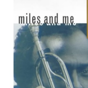Miles and Me (George Gund Foundation Book in African American Studies)