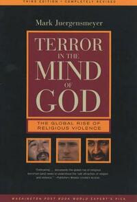 Terror in the Mind of God: The Global Rise of Religious Violence: 13 (Comparative Studies in Religion and Society)