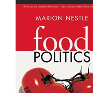 Food Politics: How the Food Industry Influences Nutrition and Health (California Studies in Food and Culture, 3)