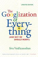 The Googlization of Everything