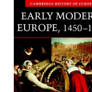 Early Modern Europe, 1450-1789 (Cambridge History of Europe)
