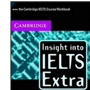 Insight into IELTS Extra: The Cambridge IELTS Course Workbook
